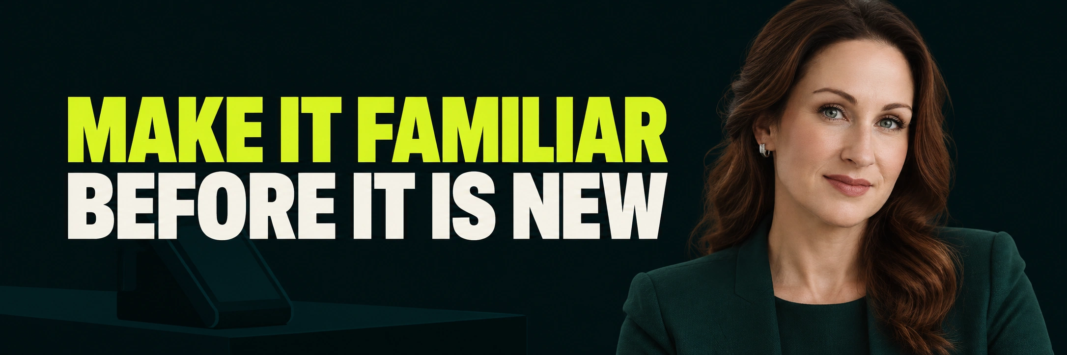 Stacy Bishop beside the headline “MAKE IT FAMILIAR BEFORE IT IS NEW”