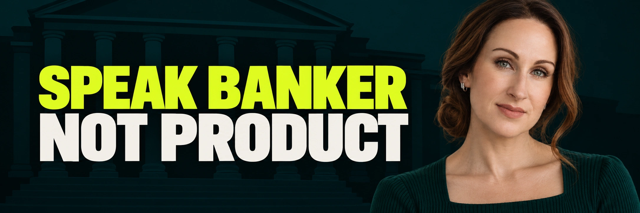 Stacy Bishop beside the headline “SPEAK BANKER NOT PRODUCT”